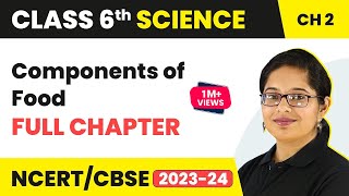 Components of Food Full Chapter Class 6 Science  NCERT Science Class 6 Chapter 2 [upl. by Aroved]