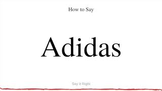 How to Say Adidas  Pronounce the Word quotAdidasquot Properly [upl. by Levison]