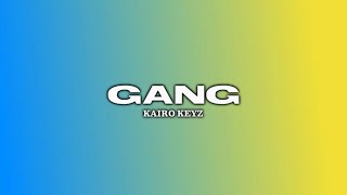 Kairo Keyz  GANG lyrics [upl. by Aynav]