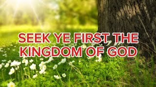 SEEK YE FIRST THE KINGDOM OF GOD Worship song [upl. by Patrizia]