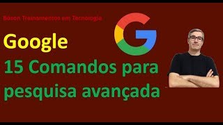 15 comandos para usar a busca do Google de forma mais eficiente [upl. by Onimixam]