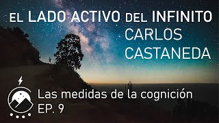 El lado activo del infinito★Ep9  Las medidas de la cognición  Carlos Castaneda Voz⚡Chavenato [upl. by Nosduj]