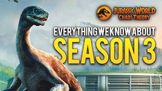 EVERYTHING WE KNOW ABOUT SEASON 3  Jurassic World Chaos Theory [upl. by Euqinoj194]