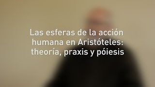 Theoría praxis y póiesis en Aristóteles  Alfonso García Marqués  Programa Eidos [upl. by Adlihtam]