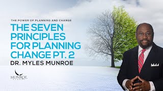 The Seven Principles For Planning Change Part 2  Dr Myles Munroe [upl. by Velasco]