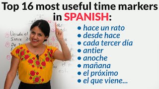 The 16 time markers in Spanish you need to learn antier hace un rato el que viene [upl. by Montana863]