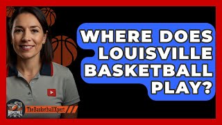 Where Does Louisville Basketball Play  TheSportXpertcom [upl. by Lavern]