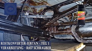 Rostkonverter Fertan Teil 1  Rostschutz  Verarbeitung am Kfz Unterboden R107 Schrauber [upl. by Dong]