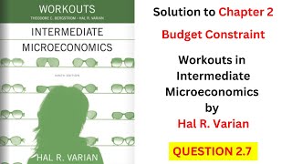 Budget Constraint Q27 From Workouts in Intermediate Microeconomics by Hal Varian [upl. by Attegroeg42]