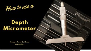 How to use a depth micrometer [upl. by Martelli945]