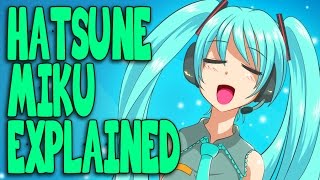 Hatsune Miku Everything You Need To Know [upl. by Monarski]