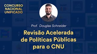 Revisão Acelerada de Políticas Públicas para o CNU  Prof Douglas Schneider [upl. by Sidhu]