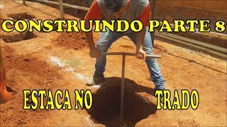 CONSTRUINDO PARTE 8 ESTACA NO TRADO [upl. by Turro307]