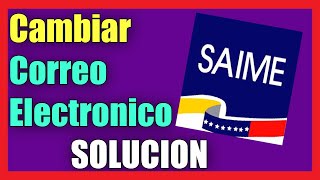 Como Cambiar el Correo Electrónico del SAIME I Solución 2024 [upl. by Kariv]