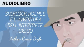 Sherlock Holmes e lavventura dellinterprete greco di ACDoyle  Audiolibro in italiano [upl. by Helga]