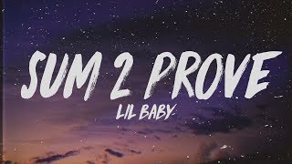 Lil Baby  Sum 2 Prove Lyrics [upl. by Asaert]