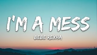 Bebe Rexha  Im A Mess Lyrics [upl. by Simsar]