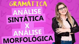 QUAL A DIFERENÇA ENTRE ANÁLISE SINTÁTICA E ANÁLISE MORFOLÓGICA  Profa Pamba [upl. by Ennairoc810]