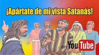 Apártate De Mi Vista Satanás ► Porqué JESÚS Reprendió A Pedro [upl. by Ecyoj]