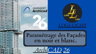 Paramétrage des façades en Noir et blanc  Archicad 26 [upl. by Anirbas504]