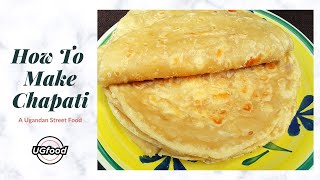 How to make Chapati  A Ugandan street food [upl. by Aline452]