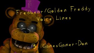 FNAFFanmade FredbearGolden Freddy Voice Lines by GamesGamerDom [upl. by Desiree179]