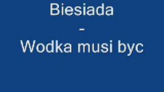 Biesiada  Wodka musi byc [upl. by Firestone]