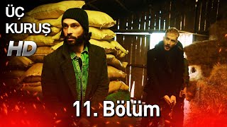 Üç Kuruş 11 Bölüm Full HD [upl. by Relyks]