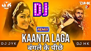 Kaanta Laga  Bangle Ke Piche  Remix  Dj JYK  Dj Hk  90s Bollywood Hits  Dj Remix Song [upl. by Dolley]