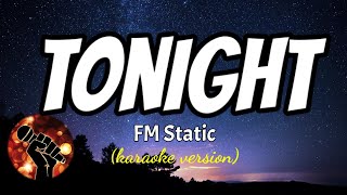 TONIGHT  FM STATIC karaoke version [upl. by Calli]