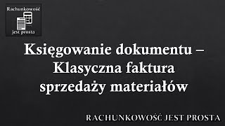 Księgowanie dokumentu – Klasyczna faktura sprzedaży materiałów [upl. by Bonney]