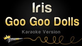 Goo Goo Dolls  Iris Karaoke Version [upl. by Erastus]