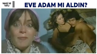 Vahşi ve Tatlı Türk Filmi  Eve Adam Mı Aldın [upl. by Eidissac]