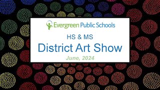 Evergreen School District Art Show 2024 [upl. by Martainn134]