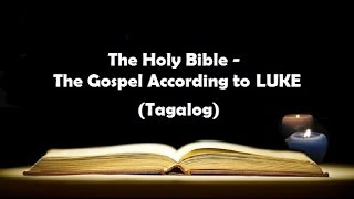 03 The Holy Bible LUKE Chapter 1  24 Tagalog Audio [upl. by Farica918]