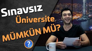 Sınavsız Üniversite Okumak Mümkün mü [upl. by Howland414]