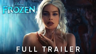 FROZEN Live Action – FULL TRAILER 2024 Margot Robbie Movie  Disney [upl. by Grados183]