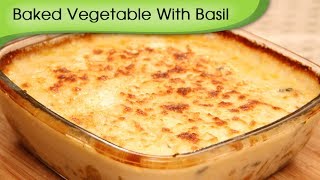 Baked Vegetable With Basil  Italian Main Course Recipe By Ruchi Bharani [upl. by Annod]