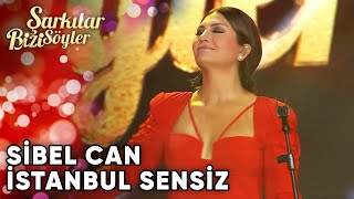 İstanbul Sensiz  SibelCan  Şarkılar Bizi Söyler  Performans [upl. by Letnom553]