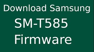 How To Download Samsung Galaxy Tab A SMT585 Stock Firmware Flash File For Update Android Device [upl. by Baudoin953]