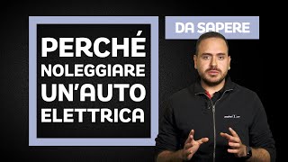 Auto Elettrica ecco perchè conviene noleggiarla [upl. by Roobbie]