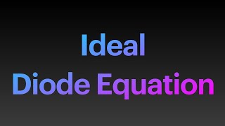 Ideal Diode Equation [upl. by Willabella]