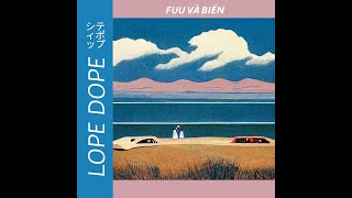 LOPE DOPE  FUU VÀ BIỂN OFFICIAL MV LYRICS [upl. by Ymas]