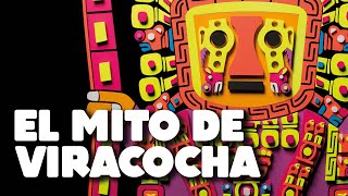 El Mito del Dios VIRACOCHA  El ORIGEN del MUNDO y el UNU PACHACUTI  Mitología Incaica [upl. by Survance]