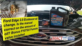 Ford Edge 2 0 Ecoboost oil change is the manual correct on the amount of oil Plus Fumoto valve [upl. by Hurst]