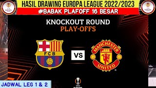 Hasil Drawing Liga Europa 2023  Barcelona vs Man United  Jadwal Playoff Europa League 20222023 [upl. by Eidlog]