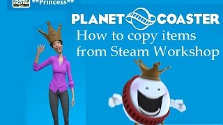 Planet CoasterHow to copy items from the Steam Workshop [upl. by Lasonde660]