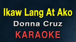 Ikaw Lang At Ako  Donna Cruz  KARAOKE  Minus One [upl. by Eiboh]