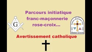 Parcours initiatique rosecroix francmaçons divergences avec la spiritualité chrétienne [upl. by Cheyney355]