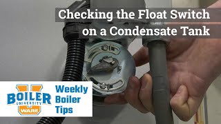 Checking the Float Switch on a Condensate Tank  Weekly Boiler Tips [upl. by Charlotte984]